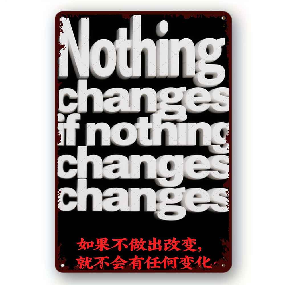peiyeety Tin Signs with Sayings Nothing Changes Rustic Metal Tin Sign Inspirational Quote Sign Be the Change Inspirational Wall Art Plaque Signs 8x12 Inch