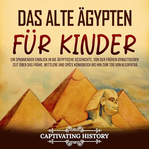 Das alte &amp;Auml;gypten f&amp;uuml;r Kinder [Ancient Egypt for Children] [Written by Captivating History] episode artwork