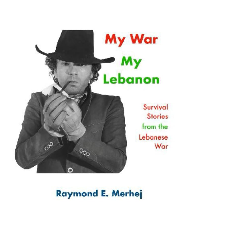 My War, My Lebanon: Survival stories from the Lebanese Civil War 1975-90