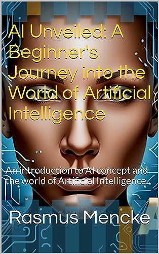 Amazon.co.jp: AI Unveiled: A Beginner's Journey into the World of ...
