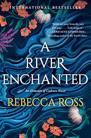 A River Enchanted by Rebecca Ross cozy fantasy book cover depicting a magical river flowing behind the title with flowers floating on the edges.