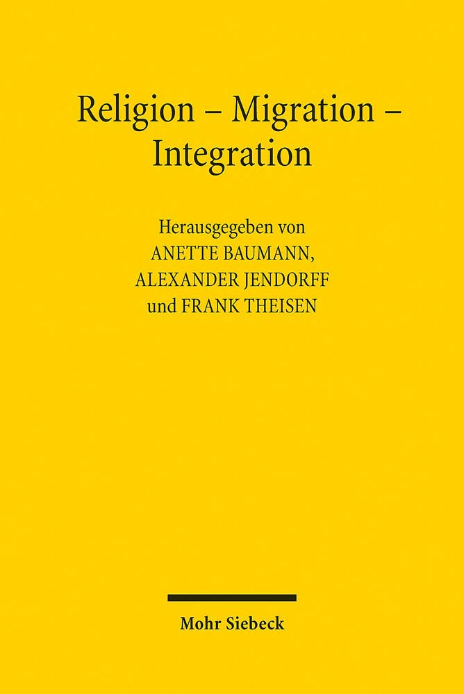 Religion - Migration - Integration: Studien Zu Den Wechselwirkungen Religios Motivierter Mobilitat Im Vormodernen Europa (German Edition)
