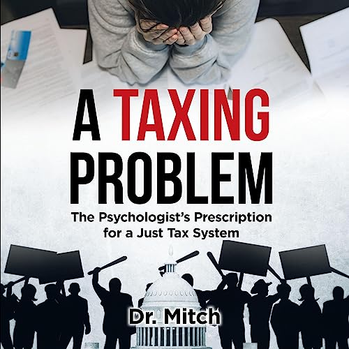 A Taxing Problem The Psychologist's Prescription for a