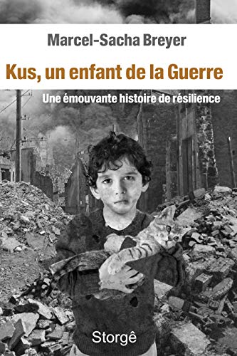 Télécharger Kus, un enfant de la Guerre: Une émouvante histoire de résilience Francais PDF