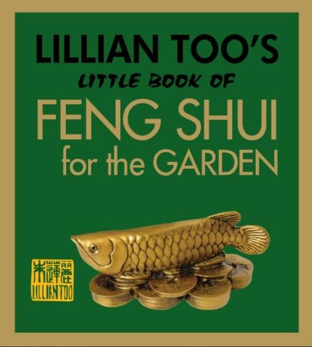 Lillian Too's Little Book of Feng Shui for the Garden Paperback – November 21, 2008