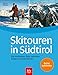 Produktbild Skitouren in Südtirol: Die schönsten Ziele zwischen Ortler und Drei Zinnen. Extra: Luftbilder und Höhenprofile