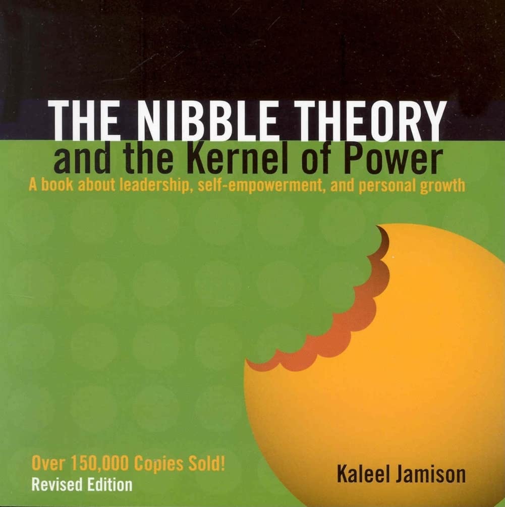 The Nibble Theory and the Kernel of Power: A Book About Leadership, Self-Empowerment, and Personal Growth