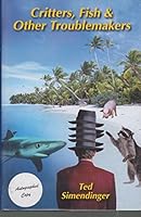 Critters, Fish & Other Troublemakers 0970240503 Book Cover