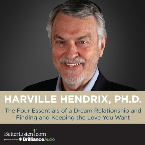 Cover art for The Four Essentials of a Dream Relationship and Finding and Keeping the Love You Want
