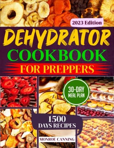 DEHYDRATOR COOKBOOK FOR PREPPERS: 1500 Days of Easy and Tasty Recipes. A Practical Guide to Dehydrating Fruits, Vegetables, Meat, Fish, Bread and ... for Stockpiling and Emergency Situations.