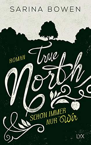 True North - Schon immer nur wir (Vermont-Reihe, Band 2) True North - Schon immer nur wir (Vermont-Reihe, Band 2)