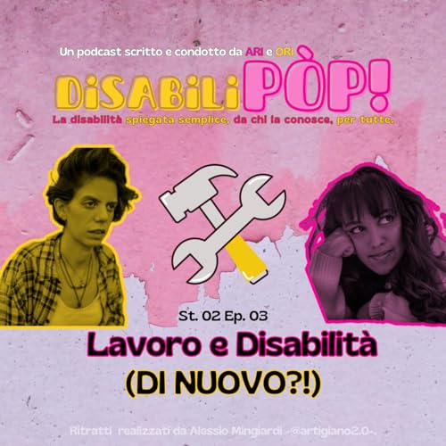St. 02 Ep. 03 Disabilità e Lavoro (di nuovo!) cover art