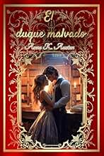 El duque malvado: Un Amor Más Fuerte que el Tiempo