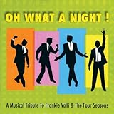 Oh What A Night - A Musical Tribute To Frankie Valli & The Four Seasons - Original New Zealand Cast 2013