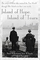 Island of Hope, Island of Tears: The Story of Those Who Entered the New World Through Ellis Island- In Their Own Words by David M. Brownstone (2000-01-01) B01FGKSZZA Book Cover
