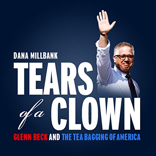 Audiobook: Tears of a Clown by Dana Milbank episode artwork
