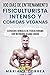 100 DIAS DE ENTRENAMIENTO FISICULTURISTA INTENSO y COMIDAS VEGANAS: EJERCICIOS GENIALES De FISICULTURISMO CON NUTRICION VEGANA DIARIA (Spanish Edition)