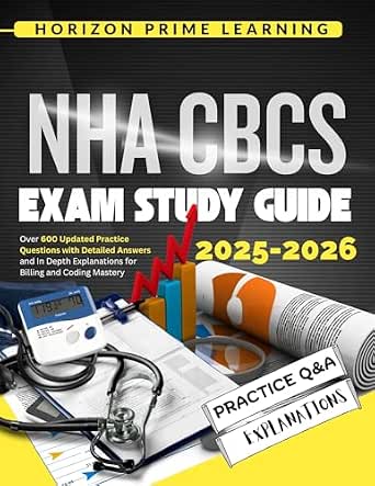 NHA CBCS EXAM STUDY GUIDE: Over 600 Updated Practice Questions with Detailed Answers and In ...