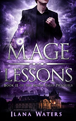 Mage Lessons: Book II of the Mage Tales Prequels