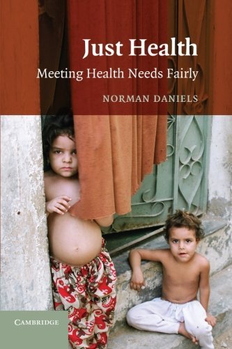 Just Health: Meeting Health Needs Fairly by Daniels, Norman (2007) Paperback