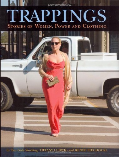 Trappings: Stories of Women, Power, and Clothing: Stories of Women, Power and Clothing
