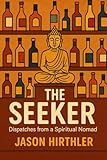 The Seeker: Dispatches from a Spiritual Nomad
