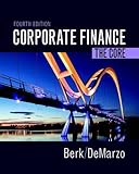Corporate Finance: The Core (Berk, DeMarzo & Harford, The Corporate Finance Series)
