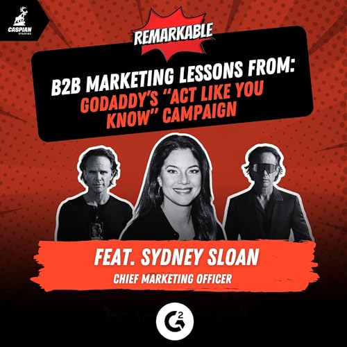 『GoDaddy’s “Act Like You Know” Campaign: B2B Marketing Lessons on Bold Brand Building with Chief Marketing Officer at G2, Sydney Sloan』のカバーアート