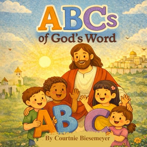 ABC's of God's Word: A Christian Alphabet Book for Little Hearts