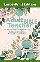 Adult Bible Teacher Large Print : Summer 2022 1644952424 Book Cover