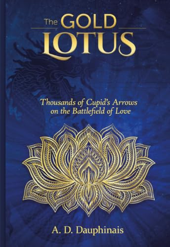 The Gold Lotus: Thousands of Cupid’s Arrows on the Battlefield of Love (the Gold Lotus Trilogy)