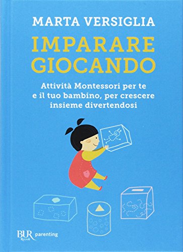 Imparare giocando. Attività Montessori per te e il...