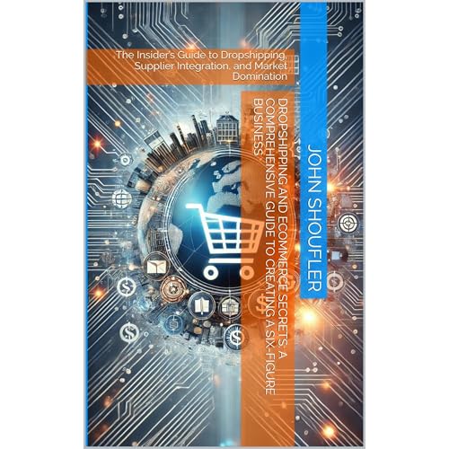Dropshipping and eCommerce Secrets: A Comprehensive Guide to Creating a Six-Figure Business by John Shoufler episode artwork