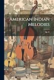 American Indian Melodies: Op. 11 (Afrikaans Edition)