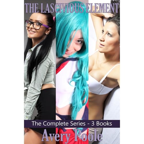 Listen to The Lascivious Element - The Complete Series by Avery Poole, Jason Hutchinson episode artwork