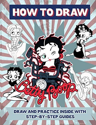 How to Draw Betty Boop: A Simple Step-by-Step Guide To Drawing Betty Boop Perfectly Portable Pages