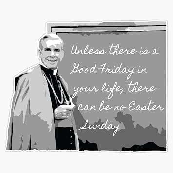 Venerable Archbishop Fulton Sheen "Good Friday" Quote Bumper Sticker Vinyl Decal 5"