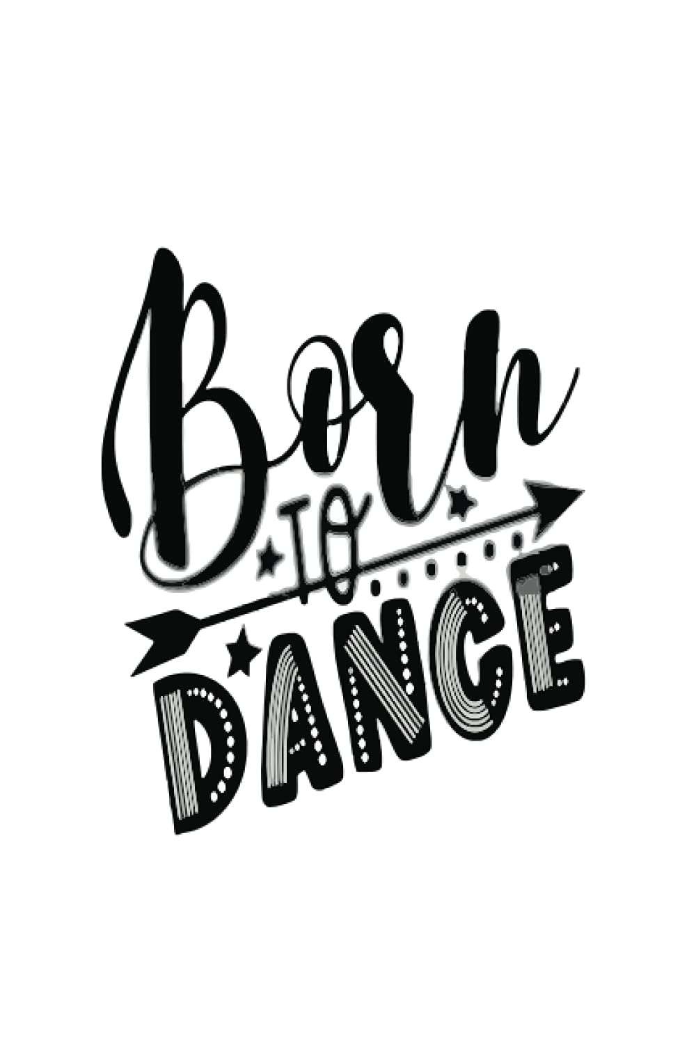 Born To Dance: Lined Dance Notebook / Journal, Dance Gift.