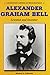 Alexander Graham Bell: Scientist and Inventor (Legendary American Biographies)