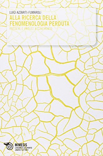 Alla Ricerca Della Fenomenologia Perduta. Husserl E Proust A Confronto