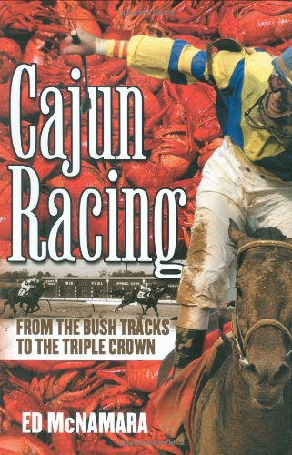 Daily Racing Form Cajun From the Bush Tracks to the Triple Crown