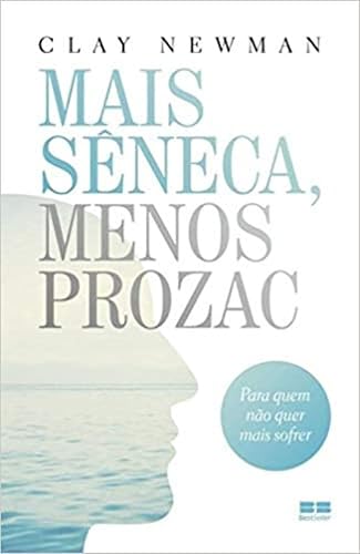 Mais Sêneca, menos Prozac