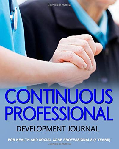 Continuous Professional Development Journal: For Health & Social care Professionals - 5years (CPD journals for Health and social care professionals)
