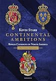 Continental Ambitions: Roman Catholics in North America: the Colonial Experience