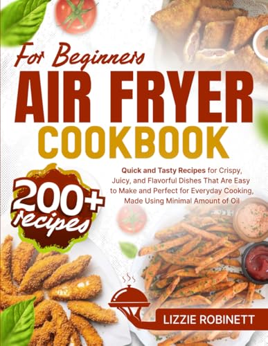 Air Fryer Cookbook for Beginners: 200+ Quick and Tasty Recipes fo...