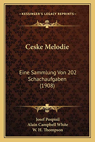 Ceske Melodie: Eine Sammlung Von 202 Schachaufgaben (1908) (German Edition)