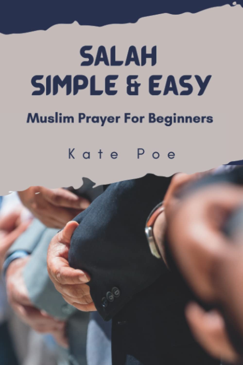 Salah Simple & Easy: Muslim Prayer For Beginners