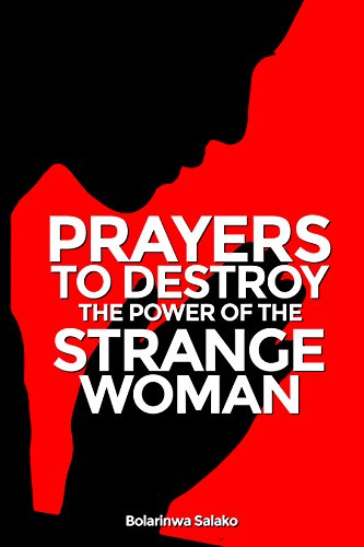 Prayers to Destroy the Power Of The Strange Woman