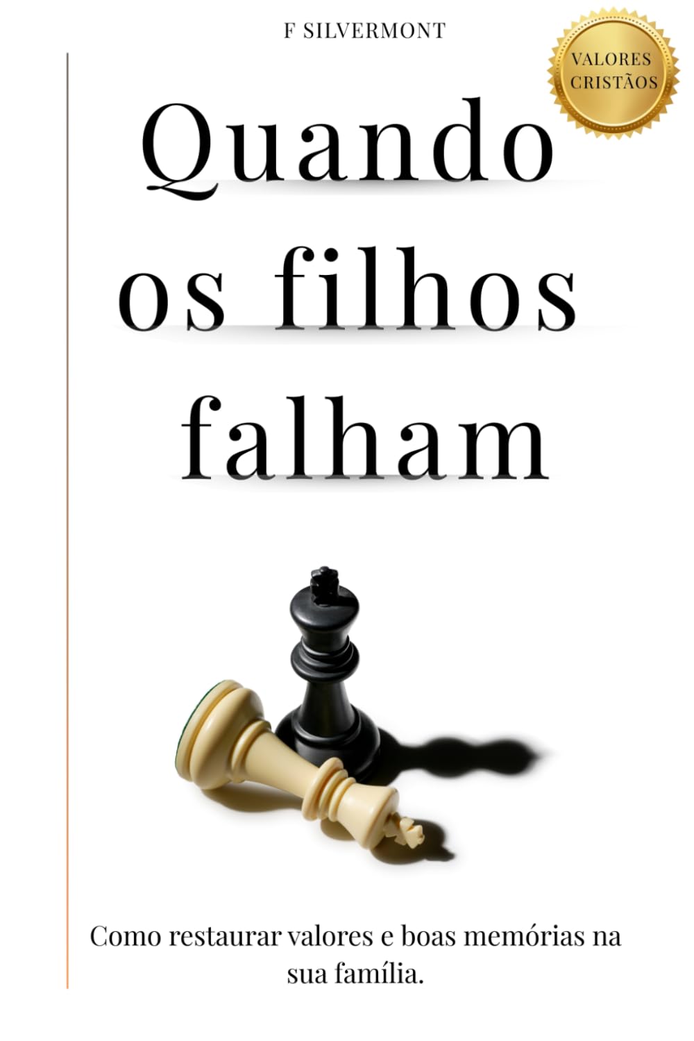 Quando os filhos falham: Como restaurar valores e boas memórias na sua família