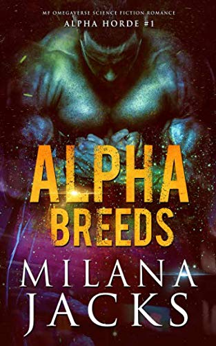 Alpha Breeds: Dystopian Mf Omegaverse Sci fi romance (Alpha Horde)